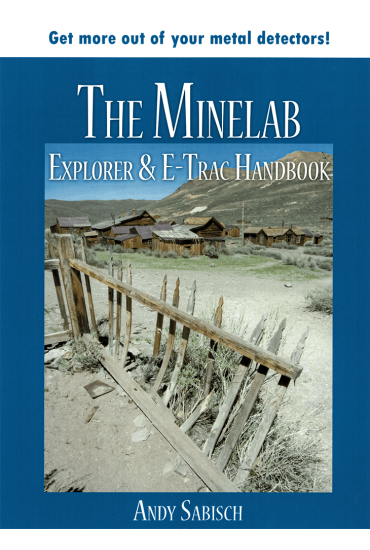 The Minelab E-Trac & Explorer Handbook