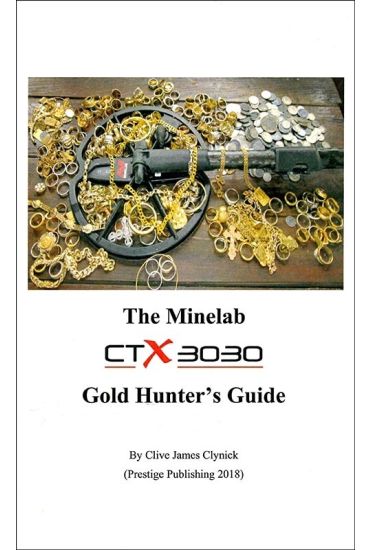 The Minelab CTX3030 Gold Hunter's Guide
